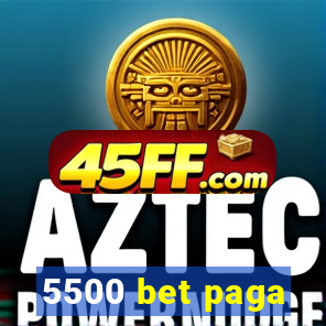 5500 bet paga